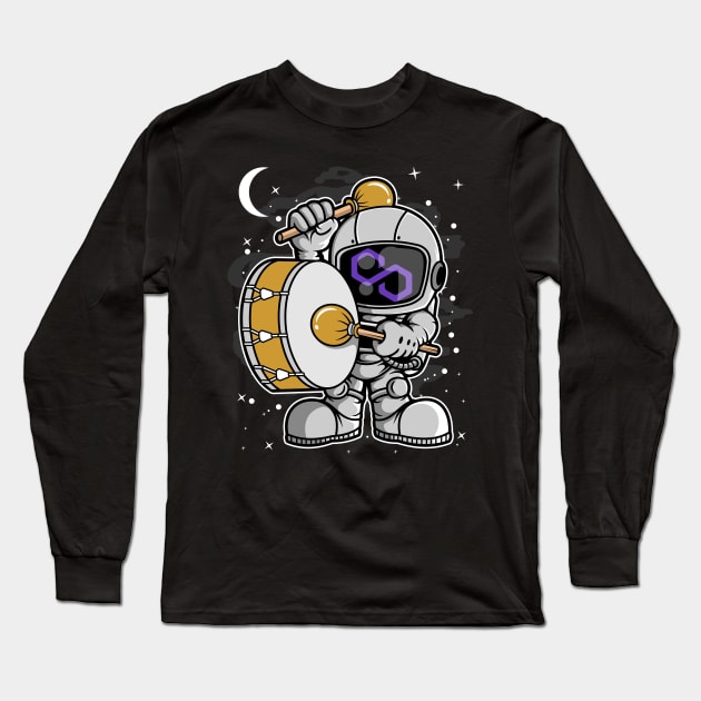 Astronaut Drummer Polygon Matic Coin To The Moon Crypto Token Cryptocurrency Blockchain Wallet Birthday Gift For Men Women Kids Long Sleeve T-Shirt by Thingking About